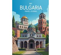 My Bulgaria Travel Journal: Lined Notebook to Write, Sketch & Store Memorabilia for Balkan Adventures