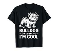 My Bulldog Thinks I'm Cool Dog Lover Canine Maglietta