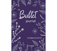 My Bullet Journal: 120 Dotted Pages for Planning, Creativity and Organization