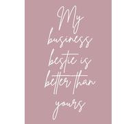 My business bestie is better than yours: A4 notebook for business owners and entrepreneurs - 120 pages, lined