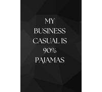 My Business Casual Is 90% Pajamas: Office Notebook White Elephant Secret Santa Funny Gift | 6x9” - 100 Pages