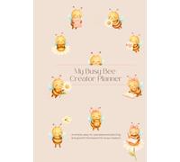 My Busy Bee Creator Planner: A simple, easy-to-use seasonal planning and growth framework for busy creators