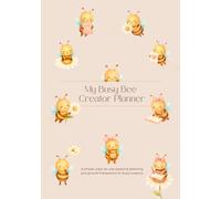 My Busy Bee Creator Planner: A simple, easy-to-use seasonal planning and growth framework for busy creators
