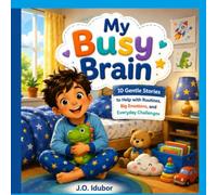 My Busy Brain: 10 Gentle Stories to Help with Routines, Big Emotions, and Everyday Challenges