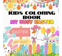 My Busy Easter Coloring Book: Hop into The World Of Springtime Magic!