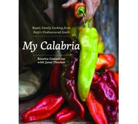 My Calabria: Rustic Family Cooking from Italy's Undiscovered South