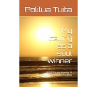 My calling as a soul winner: Unfolding my journey to becoming a witness for Jesus