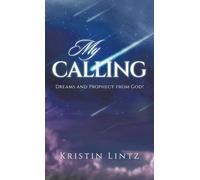 My Calling: Dreams and Prophecy from God!