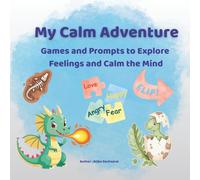 My Calm Adventure: Games and Prompts to Explore Feelings and Calm the Mind