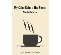 My Calm Before The Storm Notebook: Coffee Theme Notebook | 6x9 Inches | 100 Pages
