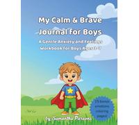 My Calm & Brave Journal for Boys: A Gentle Anxiety and Feelings Workbook for Boys Ages 3-7
