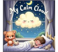 My Calm Cloud: A soothing bedtime story to help kids breathe, relax, and manage big feelings