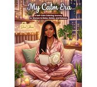 My Calm Era: A Self-Care Coloring Journey for Women to Relax, Relate, and Release