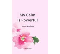My Calm Is Powerful: Lined Notebook with Subtle Floral Accent