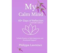 My Calm Mind 60+ Days of Reflection - Lavender Edition: A Daily Practice of Self-Awareness and Emotional Support