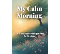 My Calm Morning: A 90-Day Reflection Journal for Seniors