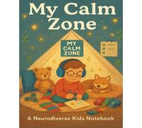 My Calm Zone: A peaceful notebook for neurodiverse kids who shine in their own way
