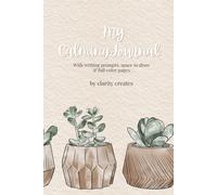 My Calming Journal: With writing prompts & space to draw. Full color pages
