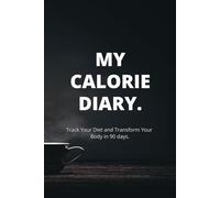 My Calorie Diary - Track Your Eating and Transform Your Body in 90 DAYS.: food tracker
