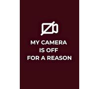 My Camera Is Off For A Reason: Funny Remote Work Notebook - Sarcastic Office Journal in Deep Burgundy, 120 Lined Pages