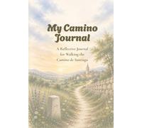 My Camino Journal: A Reflective Journal for Walking the Camino de Santiago