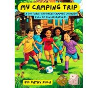 My Camp Trip: A cultural kids adventures at camp, hiking, playing volleyball, inner tubing, waterpark, campfire, evening tent story time