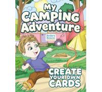 My Camping Adventure Create Your Own Cards Book: Color, Relax & Create | 30 Fun Camping Card Designs in Cozy Outdoor Nature Scenes to Color | ... Imaginative Escapes | Tranquil Outdoor Scenes
