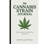 My Cannabis Strain Journal: Track, Explore, and Elevate Your Experience
