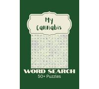 My Cannabis Word Search Puzzle Book: Word Searches with Easy to Read Print about Cannabis, Hemp, Pop Culture, and More | 6x9 inches, 110 pages | 50+ ... Gift for Vacations, Holidays, and Free Times