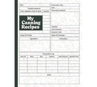 My Canning Recipes: This is perfect for writing and recording homemade recipes, as well as organizing canning supplies, canning accessories, ... storage plans, and expiration dates.
