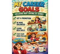 My Career Goals Including Not Crying at Work Lined Notebook: Colorful Cartoon Office Humor Design for Daily Notes and Ideas