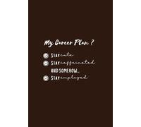 My Career Plan: 6 x 9 Blank Lined Notebook Journal - Funny Saying Sarcastic Work Gag Gift for Office Coworkers, Employees, Team and Friends | Notebook with Funny Saying on Cover for Meetings