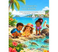 My Caribbean Vacation: A Travel Journal, Activity & Coloring Book for Little Explorers