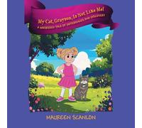 My Cat, Grayson, Is Not Like Me! A Whiskered Tale of Differences and Discovery