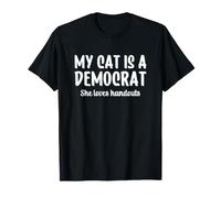 My Cat is a Democrat She Loves Handouts Maglietta