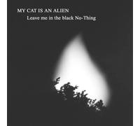 My Cat Is An Alien - Leave Me In The Black No-Thing