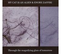 My Cat Is An Alien + - Through The Magnifying Glass Of Tomorrow