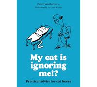 My cat is ignoring me!?: Practical advice for cat lovers