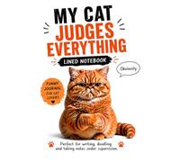 My Cat Judges Everything: Funny Lined Notebook for Cat Lovers