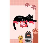My Cat My Life: Notebook with cats. For cat lovers. Motivational and inspirational notebook.Save yoyr best moments with your cat.