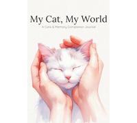 My Cat, My World: A Cat Care & Memory Journal for Cat Lovers