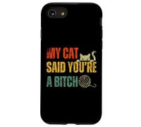My Cat Said You are Bitch Vintage Funny Cat Proprietari di gatti Custodia per iPhone SE (2020) / 7/8