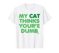 My Cat Thinks Youre Dumb Maglietta