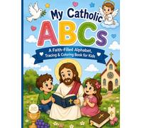 My Catholic ABCs: A Faith Filled Alphabet, Tracing & Coloring Book for Kids