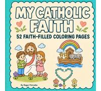 My Catholic Faith: 52 Faith-Filled Coloring Pages