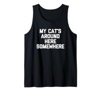 My Cat's Around Here Somewhere - Divertente Proprietario di Gatti Amante dei Gatti Canotta