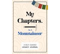 My Chapters As A Mountaineer: A Self-Guided Legacy Journal. Perfect gift for the Mountaineers who wish to leave a legacy behind without endless prompts to answer.