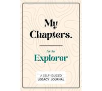 My Chapters As An Explorer: A Self-Guided Legacy Journal. Perfect gift for the explorers who wish to leave a legacy behind without endless prompts to answer.
