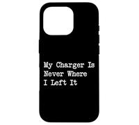My Charger Is Never Where I Left It Citazioni tecniche divertenti Custodia per iPhone 16 Pro