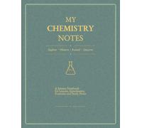 My Chemistry Notes: A Science notebook for Lessons, Experiments, Formulas, and Study notes